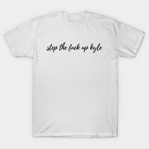 step up, Kyle T-Shirt by fandemonium